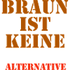 Braun ist keine Alternative