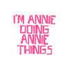 I'm Annie doing Annie things
