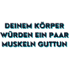 Ein paar Muskeln