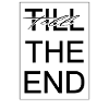 TILL the end