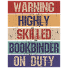 Funny Bookbinder Highly Skilled