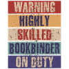 Funny Bookbinder Highly Skilled
