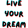 Live Your Dream