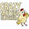 Crazy Mother Clucker 4