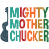 Mighty Mother Chucker on Ukulele bunt