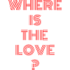 Where is the love? LOVE