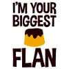 I'm Your Biggest Flan 4