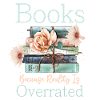 Books because reality is overrated