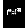 Believe me