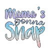 Mama's going to Snap 3