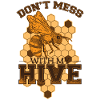 Don't Mess With My Hive
