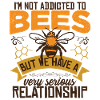 I'm Not Addicted To Bees