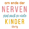Am Ende der Nerven...personalisierbar