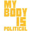 MY BODY IS POLITICAL