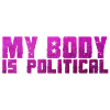 MY BODY IS POLITICAL