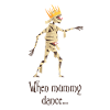 When mummy dance