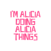 I'm Alicia doing Alicia things