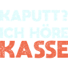 Kaputt? Ich Höre Kasse