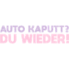 Auto Kaputt? Du Wieder!
