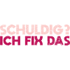 Schuldig? Ich Fix Das
