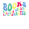 Books because reality is overrated
