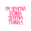 I'm Serena doing Serena things