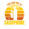 You Had Me At Saxophone