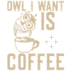 Owl I want coffee