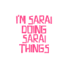 I'm Sarai doing Sarai things