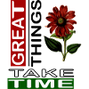 Great things take time,