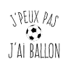 J'peux pas j'ai Ballon - Humour Football