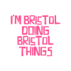 I'm Bristol doing Bristol things