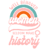 Feminist Well Behaved Women Seldom