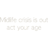 mid-life crisis