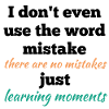 There Are No Mistakes