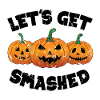 Let's Get Smashed Pumpkin
