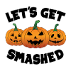 Let's Get Smashed Pumpkins Halloween