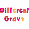 Different Gravy