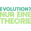 Evolution? Nur Eine Theorie