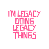 I'm Legacy doing Legacy things