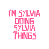 I'm Sylvia doing Sylvia things