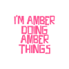 I'm Amber doing Amber things