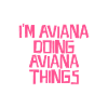 I'm Aviana doing Aviana things
