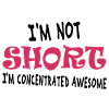I'm not short, I'm concentrated awesome