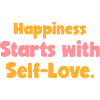Happiness Starts With Self-Love