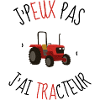 j'peux pas j'ai Tracteur