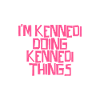 I'm Kennedi doing Kennedi things