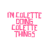 I'm Colette doing Colette things