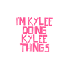 I'm Kylee doing Kylee things