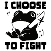 I choose fight